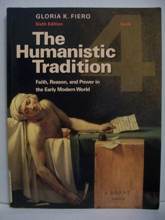 The Humanistic Tradition, Book 4Faith, Reason, And Power In The Early Modern World Fiero, Gloria Mcgraw-Hill