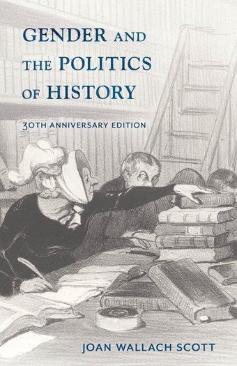 Gender And The Politics Of History (Gender And Culture) Scott, Joan Wallach Columbia University Press