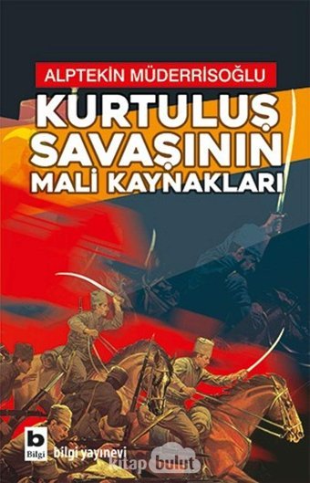 Kurtuluş Savaşının Mali Kaynakları Alptekin Müderrisoğlu Bilgi Yayınevi