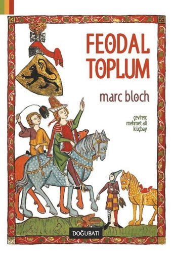 Feodal Toplum Marc Bloch Doğu Batı Yayınları