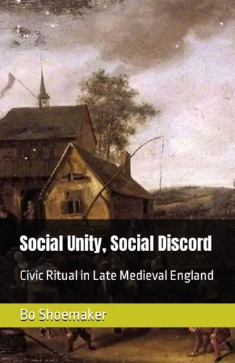 Social Unity, Social Discordcivic Ritual In Late Medieval England Shoemaker, Bo Independently Publıshed