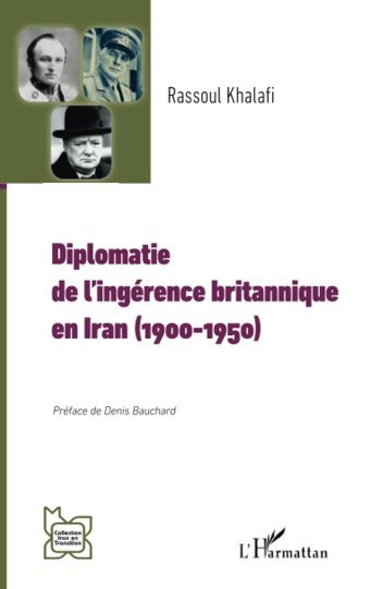 Diplomatie De Li̇ngrence Britannique En Iran (1900-1950) Khalafi, Rassoul Editions L'Harmattan