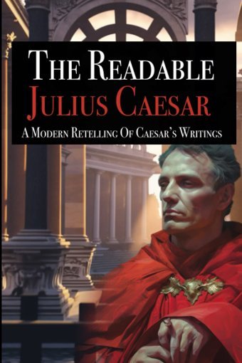 The Readable Julius Caesara Modern Retelling Of Caesar'S Writings Vogan, Valerius Independently Publıshed