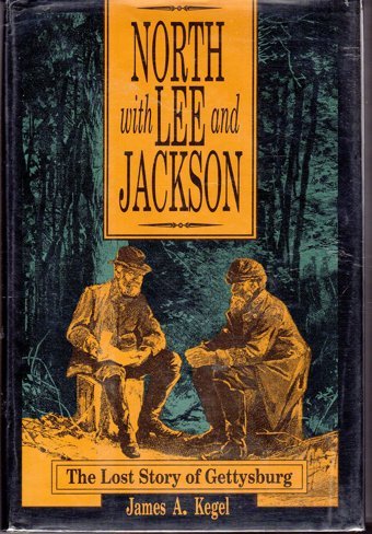 North With Lee And Jacksonlost Story Of Gettysburg Kegal, James A. Stackpole Books