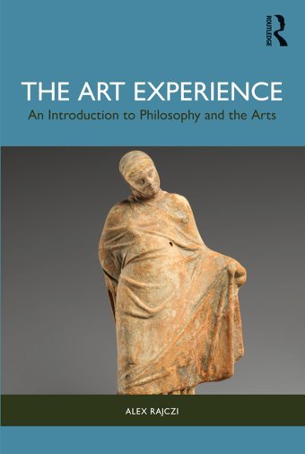 The Art Experiencean Introduction To Philosophy And The Arts Rajczi, Alex Routledge