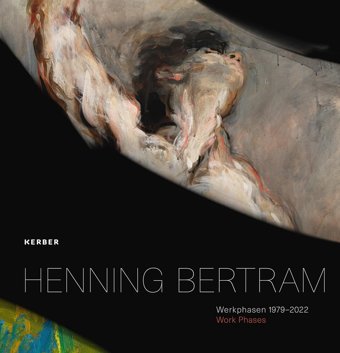 Henning Bertramwerkphasen 19792022 | Work Phases 19792022 Kerber Verlag