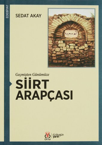 Geçmişten Günümüze Siirt Arapçası Sedat Akay Dby Yayınları