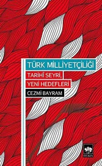 Türk Milliyetçiliğitarihi Seyri, Yeni Hedefleri Cezmi Bayram Ötüken Neşriyat