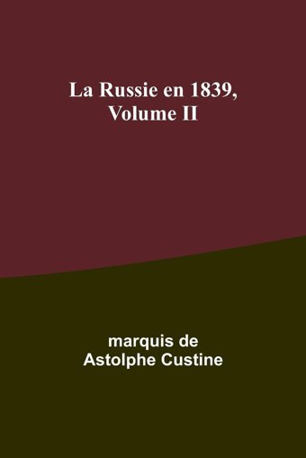 La Russie En 1839, Volume Iı Custine, Marquis De Alpha Editions