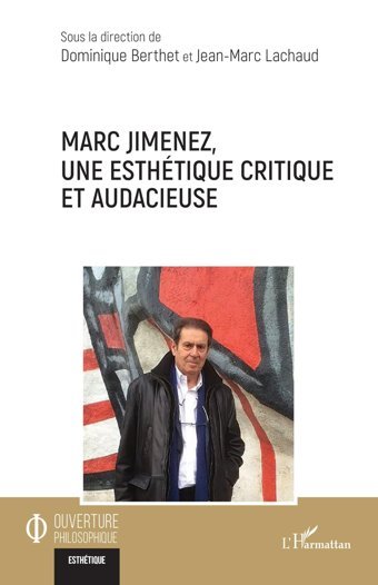 Marc Jimenez, Une Esthtique Critique Et Audacieuse Editions L'Harmattan