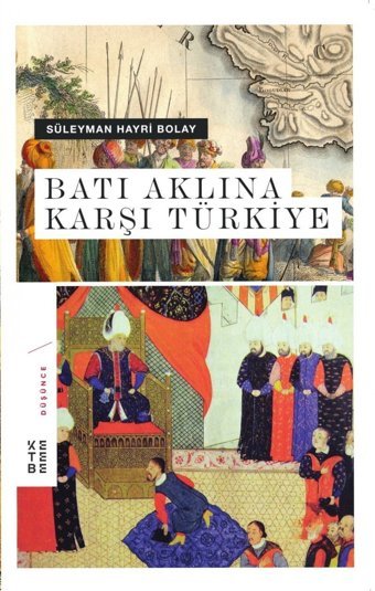 Batı Aklına Karşı Türkiye Ciltli Süleyman Hayri Bolay Ketebe Yayınları