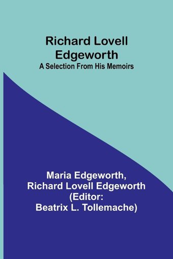 Richard Lovell Edgewortha Selection From His Memoirs Edgeworth, Maria Alpha Editions