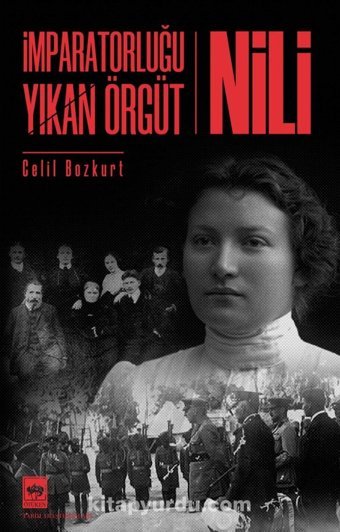 İmparatorluğu Yıkan Örgüt - Nili Celil Bozkurt Ötüken Neşriyat