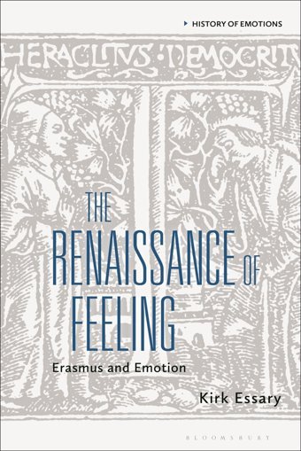 Renaissance Of Feeling, Theerasmus And Emotion Essary, Kirk Bloomsbury Academic