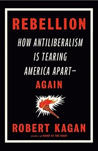 Rebellionhow Antiliberalism Is Tearing America Apart AgaIn Kagan, Robert W H Allen