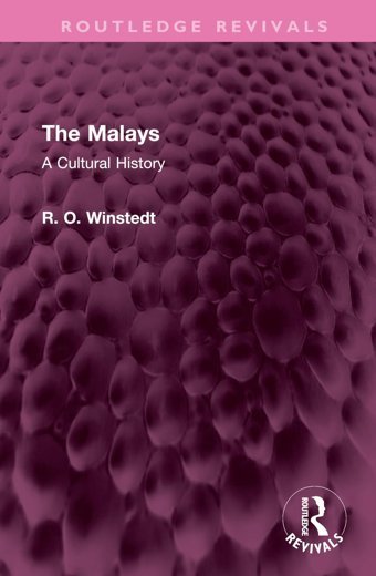 The Malaysa Cultural History ( Revivals) Winstedt, R. O. Routledge