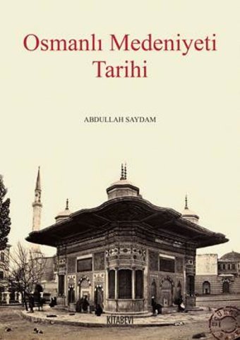 Osmanlı Medeniyeti Tarihi Abdullah Saydam Kitabevi Yayınları