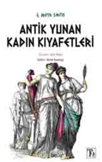 Antik Yunan Kadın Kıyafetleri J. Moyr Smith Töz Yayınları