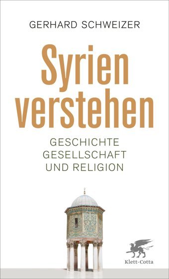 Syrien Verstehen Schweizer, Gerhard Klett-Cotta Verlag