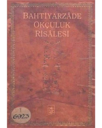 Bahtiyarzade Okçuluk Risalesi İ. Aydın Yüksel Fetih Cemiyeti Yayınları