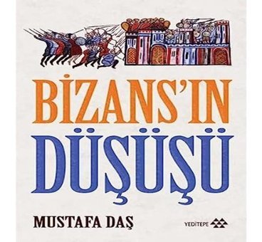 Bizans'ın Düşüşü Mustafa Daş Yeditepe Yayınevi