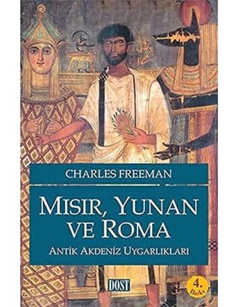 Mısır, Yunan Ve Roma Antik Akdeniz Uygarlıkları Charles Freeman Dost Kitabevi