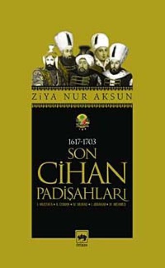 Son Cihan Padişahları (1617-1703) Ziya Nur Aksun Ötüken Neşriyat