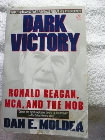 Dark Victoryronald Reagan, Mca And The Mob Dan E. Moldea Penguin