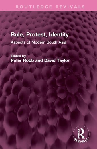 Rule, Protest, Identityaspects Of Modern South Asia ( Revivals) Routledge