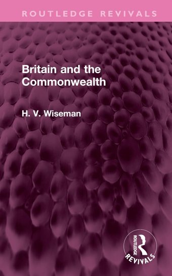 BritaIn And The Commonwealth ( Revivals) Wıseman, H Routledge