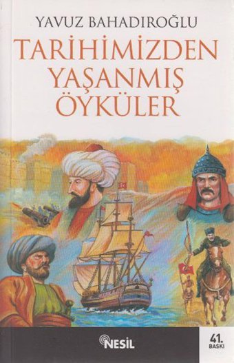 Tarihimizden Yaşanmış Öyküler Yavuz Bahadıroğlu Nesil Yayınları