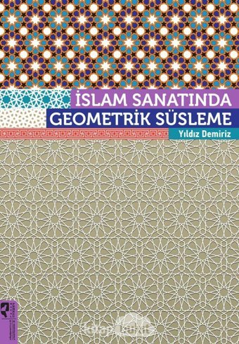 İslam Sanatında Geometrik Süsleme Yıldız Demiriz Hayalperest Yayınevi