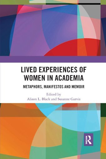 Lived Experiences Of Women In Academiametaphors, Manifestos And Memoir Routledge