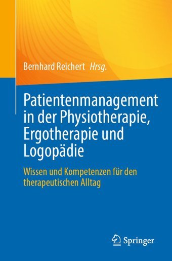 Patientenmanagement İn Der Physiotherapie, Ergotherapie Und Logopdie: Wissen Und Kompetenzen Für Den Therapeutischen Alltag Springer