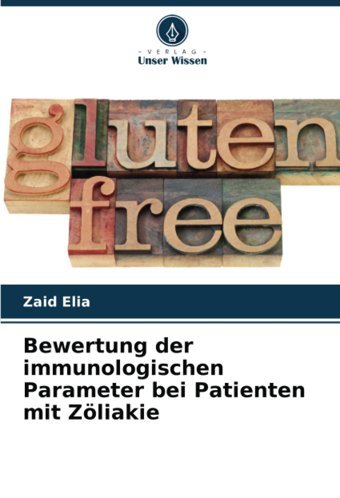 Bewertung Der İmmunologischen Parameter Bei Patienten Mit Zöliakie Elia, Zaid Verlag Unser Wissen