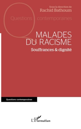 Malades Du Racisme: Souffrances & Dignit: Souffrances & Dignit Bathoum, Rachid Editions L'Harmattan