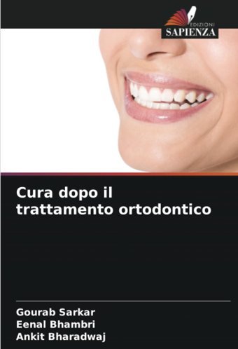 Cura Dopo İl Trattamento Ortodontico: De Sarkar, Gourab Edizioni Sapienza