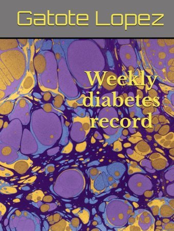 Weekly Diabetes Record Lopez, Gatote Independently Publıshed