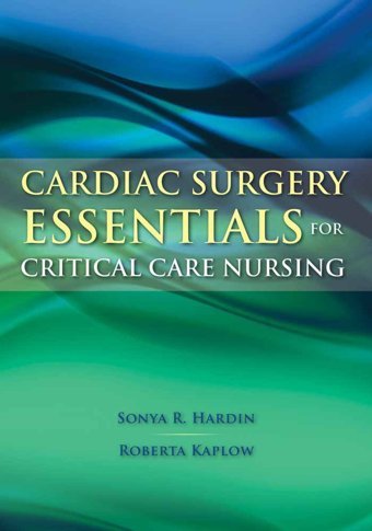 Cardiac Surgery Essentials For Critical Care Nursing (Hardin, Cardiac Surgery Essentials For Critical Care Nursing) Hardin, Sonya Jones And Bartlett Publishers