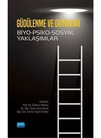 Güdülenme Ve Duygular: Biyo-Psiko-Sosyal Yaklaşımlar Gökhan Malkoç Nobel Akademik Yayıncılık