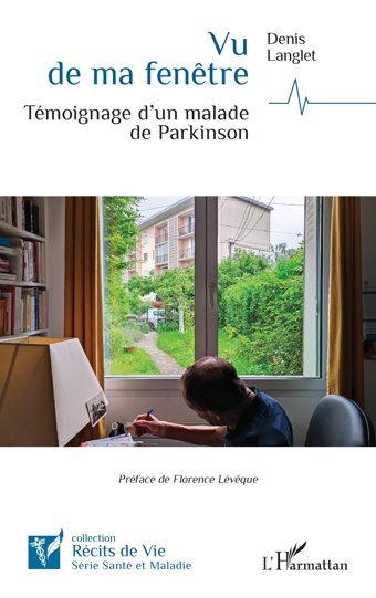 Vu De Ma Fentre: Tmoignage D'Un Malade De Parkinson (French Edition) Langlet, Denis Editions L'Harmattan