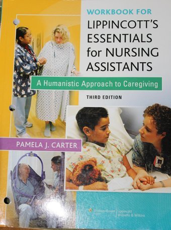 Workbook For Lippincott'S Essentials For Nursing Assistants: A Humanistic Approach To Caregiving Carter, Pamela J Lippincott Williams And Wilkins