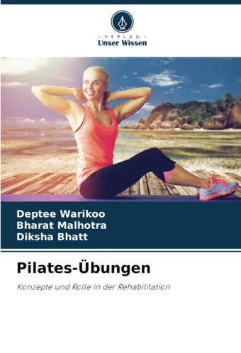 Pilates-Übungen: Konzepte Und Rolle İn Der Rehabilitation Warikoo, Deptee Verlag Unser Wissen