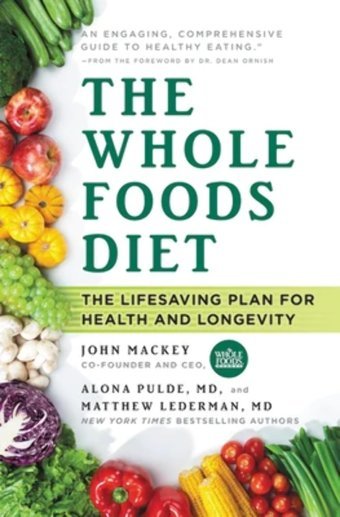 The Whole Foods Diet: The Lifesaving Plan For Health And Longevity Mackey, John Grand Central Publıshıng