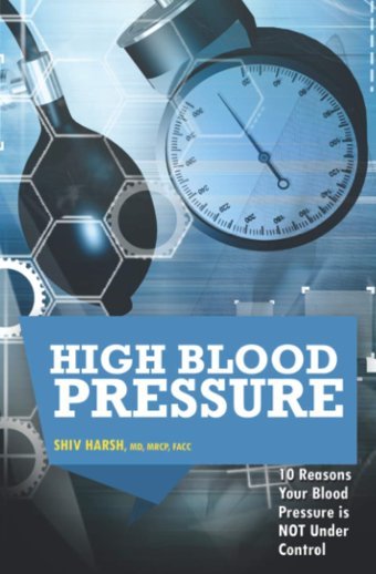 High Blood Pressure: 10 Reasons Your Blood Pressure Is Not Under Control (Healthy Living Series) Harsh, Shiv Independently Publıshed