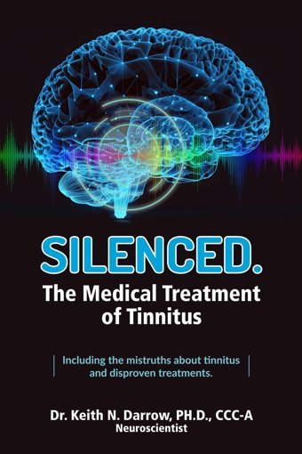 Silenced: The Medical Treatment Of Hearing Loss Darrow, Dr. Keith N. Excellence In Audiology