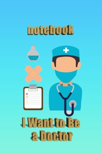 Note Book: I Want To Be A Doctor Haron, Lannak Independently Publıshed