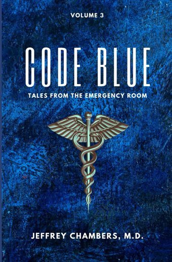 Code Blue: Tales From The Emergency Room, Volume 3 Chambers Md, Jeffrey Free Reign Publishing