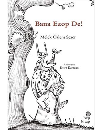 Bana Ezop De! Melek Özlem Sezer Hep Kitap