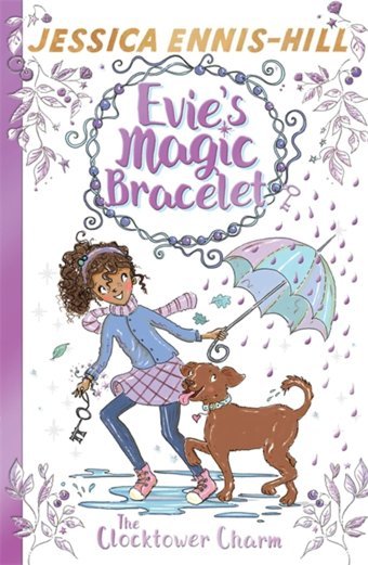 Evie'S Magic Bracelet: The Clocktower Charm: Book 5 Ennis-Hill, Jessica Hodder Children'S Books Ltd